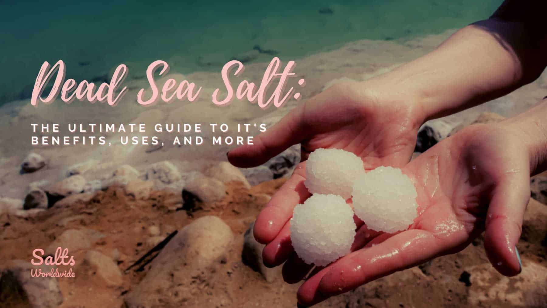 Dead Sea Salt Benefits: Bath Uses, Skin Feel, and Safety Limits