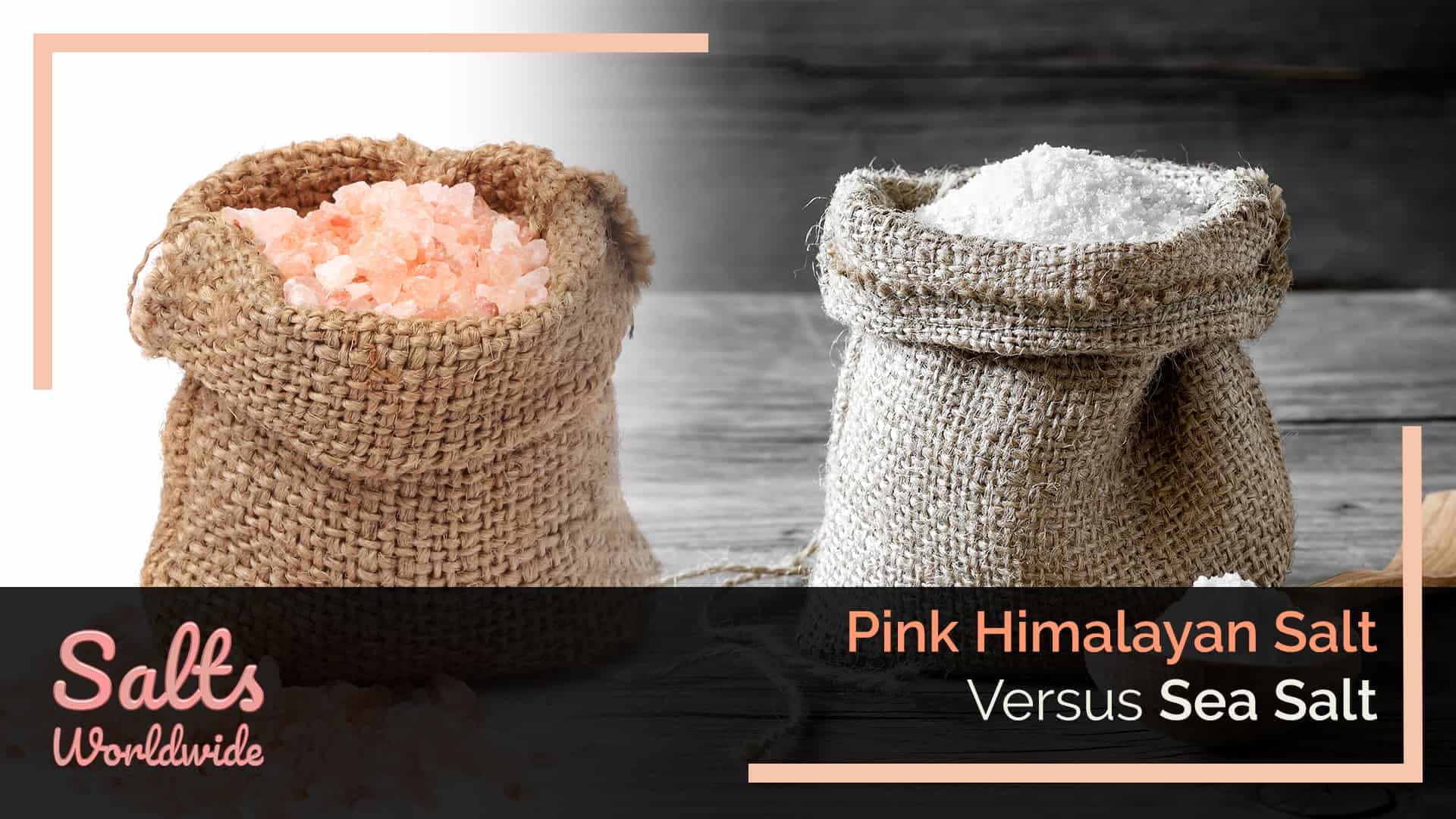 Pink Himalayan Salt Versus Sea Salt