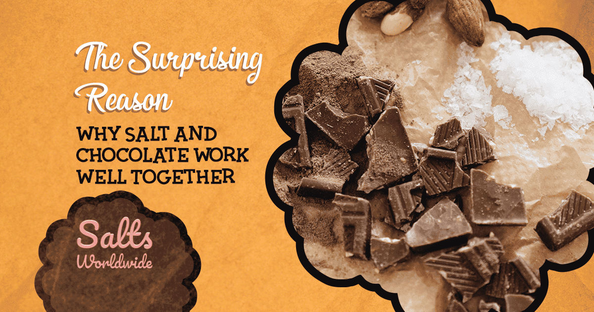 The Surprising Reason Why Salt and Chocolate Work Well Together