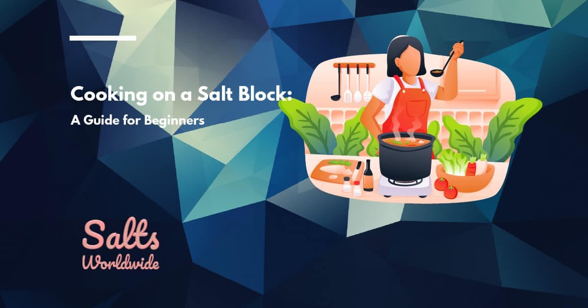 Cooking on a Salt Block: A Guide for Beginners