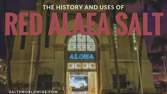The History and Uses of Red Alaea Salt