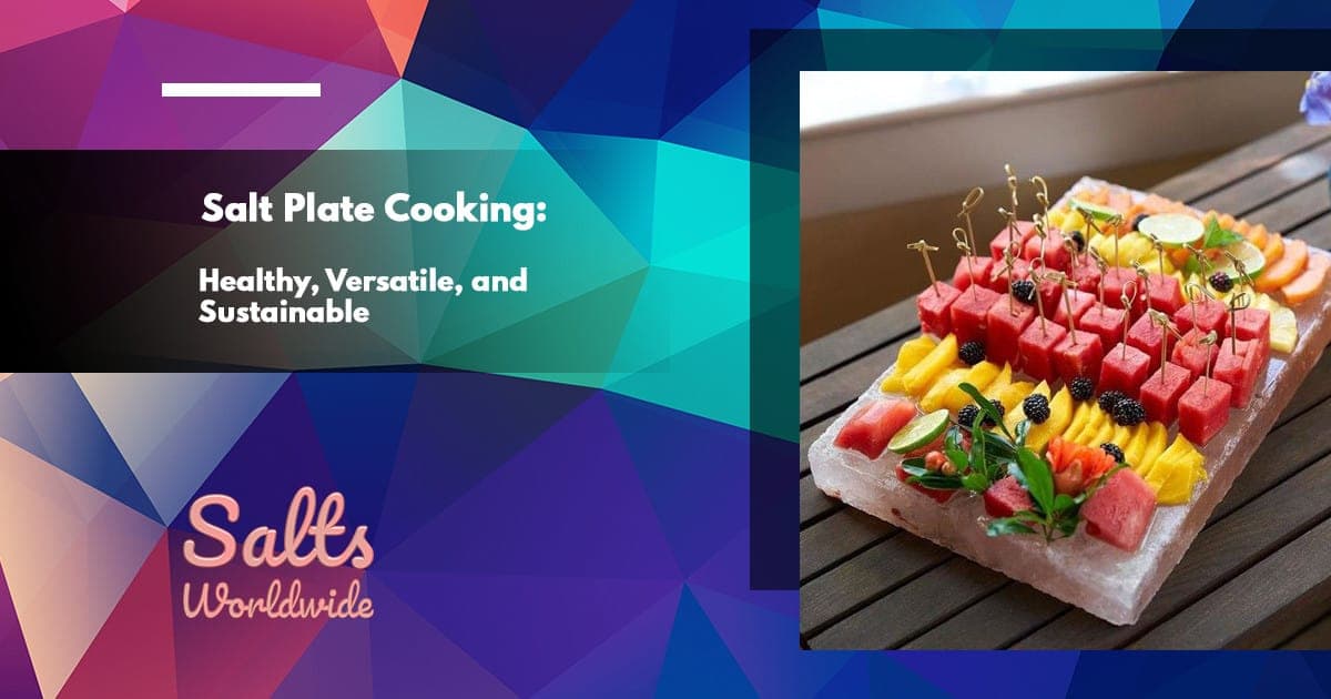 Salt Plate Cooking: Healthy, Versatile, and Sustainable