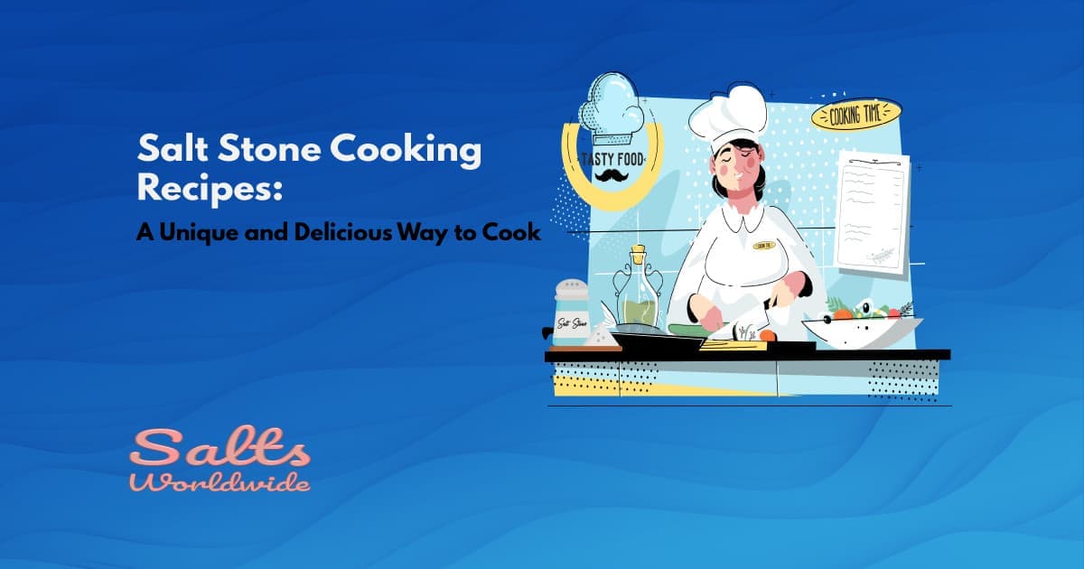 Salt Stone Cooking Recipes: A Unique and Delicious Way to Cook