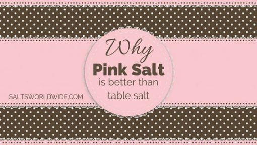 why-pink-salt-is-better-than-table-salt-salts-worldwide