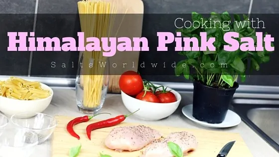Cooking with Himalayan Pink Salt