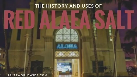 The History and Uses of Red Alaea Salt