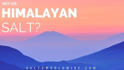 why-use-himalayan-salt-salts-worldwide