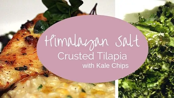 Himalayan Salt Crusted Tilapia with Kale Chips