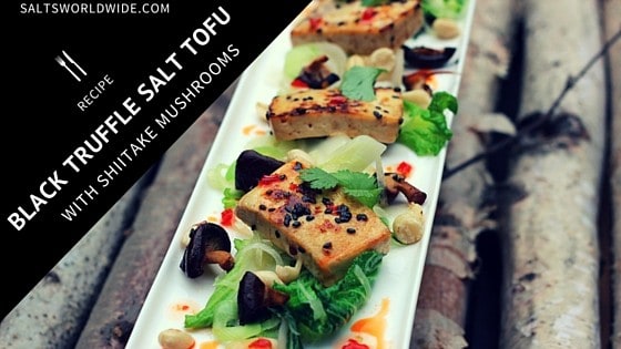 Black Truffle Salt Tofu with Shiitake Mushrooms