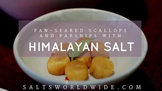 Pan-Seared Scallops and Parsnips with Himalayan Salt