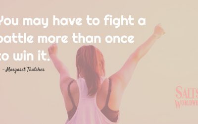 You may have to fight a battle more than once to win it – Margaret Thatcher