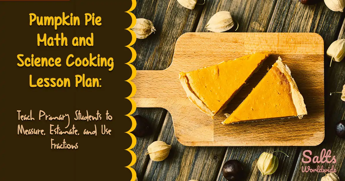 Pumpkin Pie Math and Science Cooking Lesson Plan - Teach Primary Students to Measure, Estimate, and Use Fractions