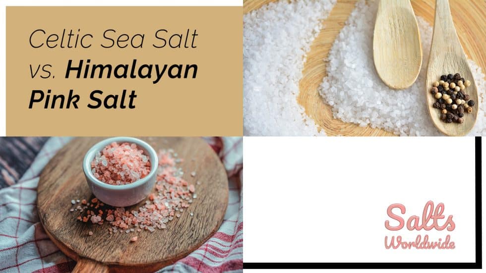 Celtic Sea Salt vs. Himalayan Pink Salt - Salts Worldwide