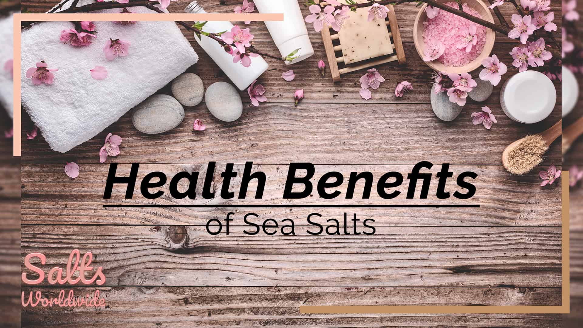 Health Benefits of Sea Salts Salts Worldwide