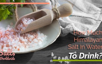 How Much Himalayan Salt In Water To Drink?