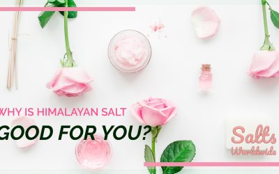 Why Is Himalayan Salt Good For You?