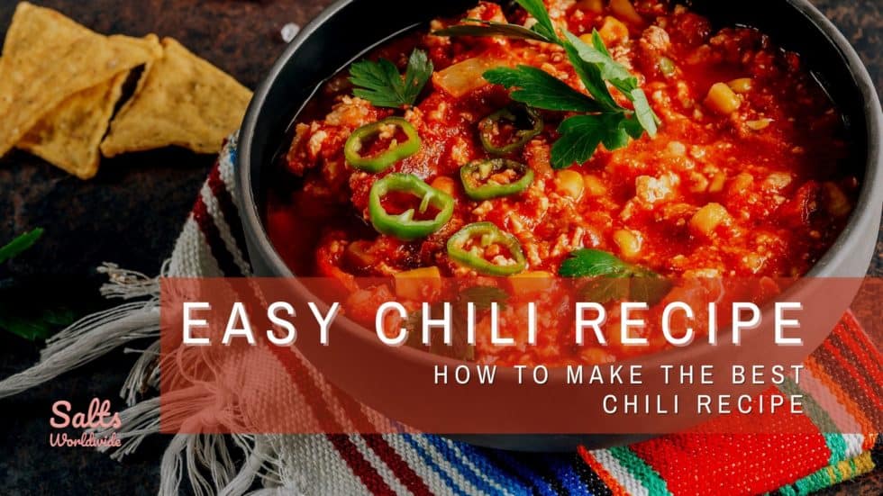 How to Make the Best Chili Recipe - Salts Worldwide