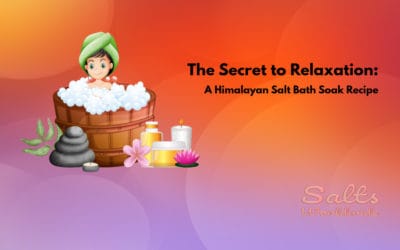 The Secret to Relaxation: A Himalayan Salt Bath Soak Recipe