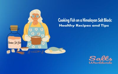 Cooking Fish on a Himalayan Salt Block: Healthy Recipes and Tips
