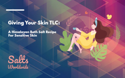 Giving Your Skin TLC: A Himalayan Bath Salt Recipe For Sensitive Skin